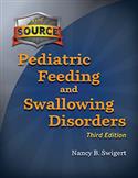 The Source® Pediatric Feeding and Swallowing Disorders–Third Edition E-Book